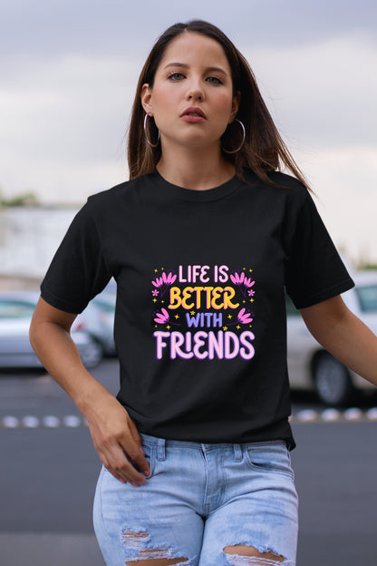 Life is better with Friend Unisex T-Shirt