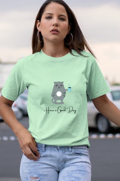 Have a Good Day Unisex T-Shirt