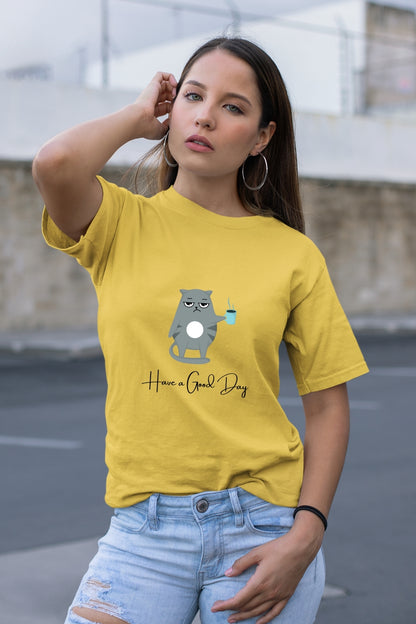 Have a Good Day Unisex T-Shirt