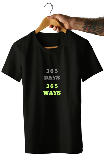 365 days 365 ways Unisex Printed T-Shirt