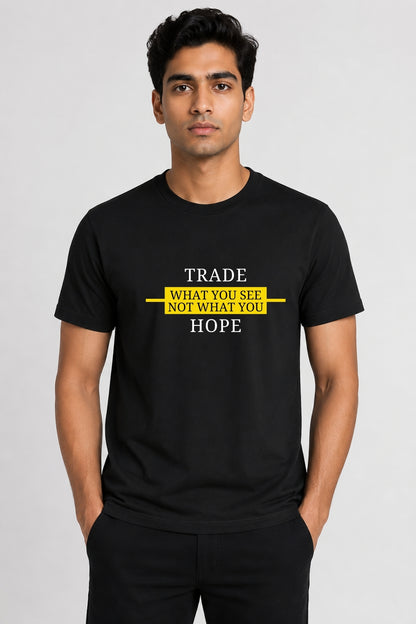 Trade what you see hope Unisex Printed Trading T-Shirt