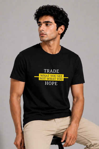 Trade what you see hope Unisex Printed Trading T-Shirt