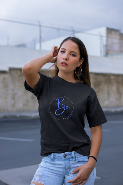 Be fearless Unisex T-Shirt