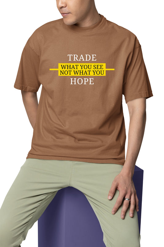 Trade what you see hope Oversize T-Shirt