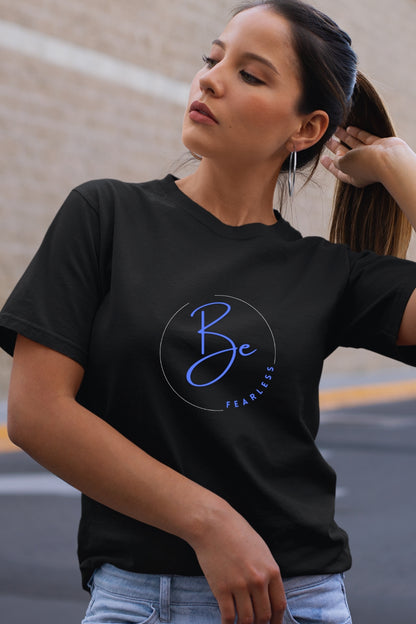 Be fearless Unisex T-Shirt