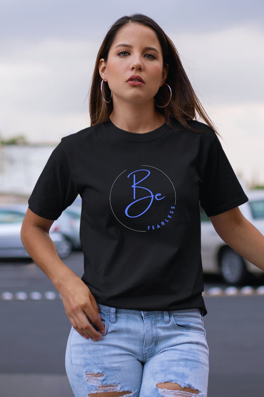 Be fearless Unisex T-Shirt