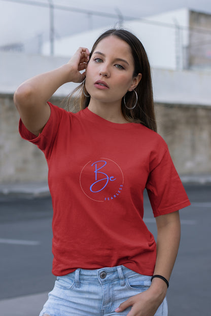 Be fearless Unisex T-Shirt