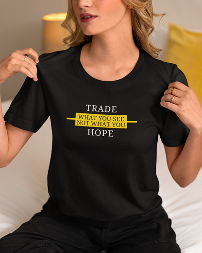 Trade what you see hope Unisex T-Shirt