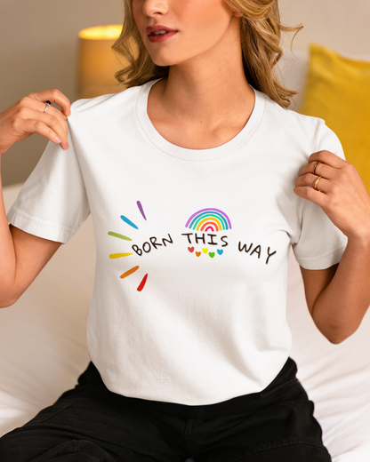 Born This Way Unisex T-Shirt