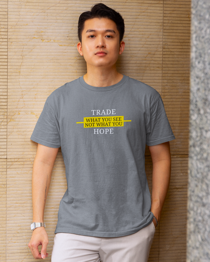 Trade what you see hope Grey Unisex T-Shirt