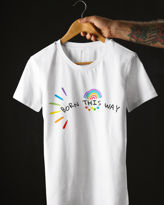 Born This Way Unisex T-Shirt